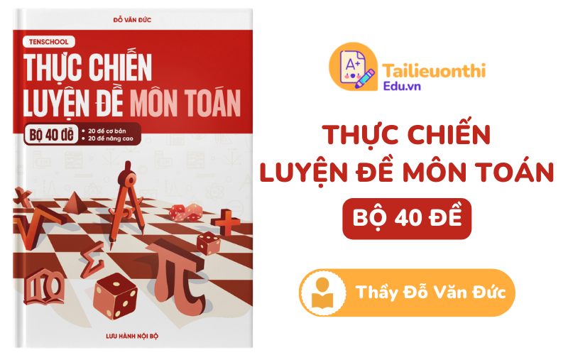 Thực chiến luyện đề môn Toán bộ 40 đề Thầy Đỗ Văn Đức PDF